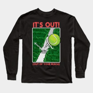 It's Out! (Out of your reach) Funny Tennis Tee Tennis Player Long Sleeve T-Shirt